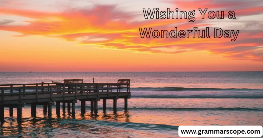 Wishing You a Wonderful Day