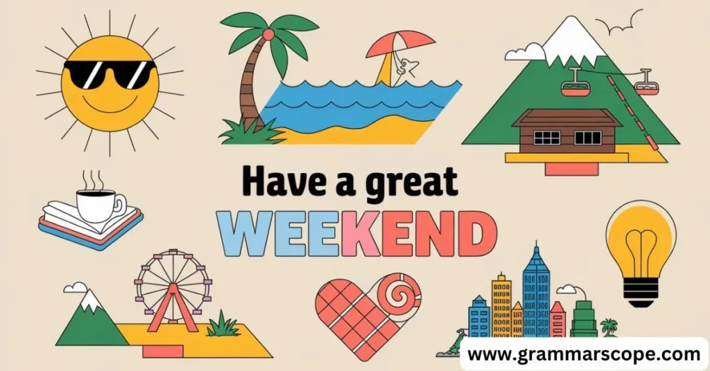 20 Other Ways to Say “Have a Great Weekend” (With Examples)