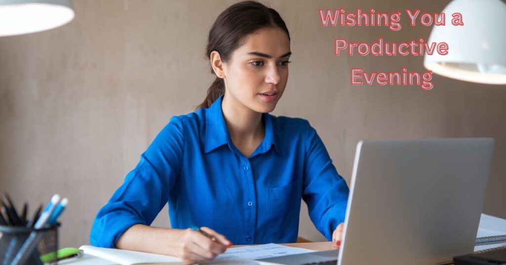 Wishing You a Productive Evening