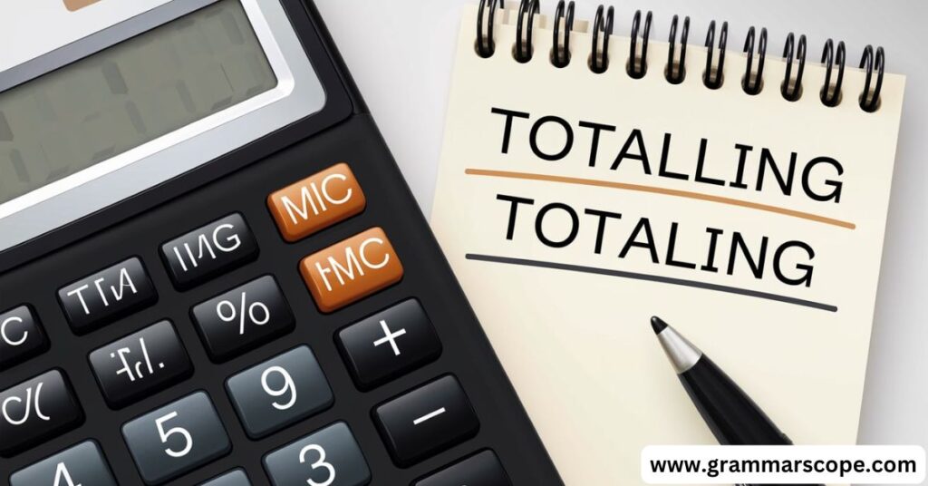 What Do “Totalling” and “Totaling” Mean?