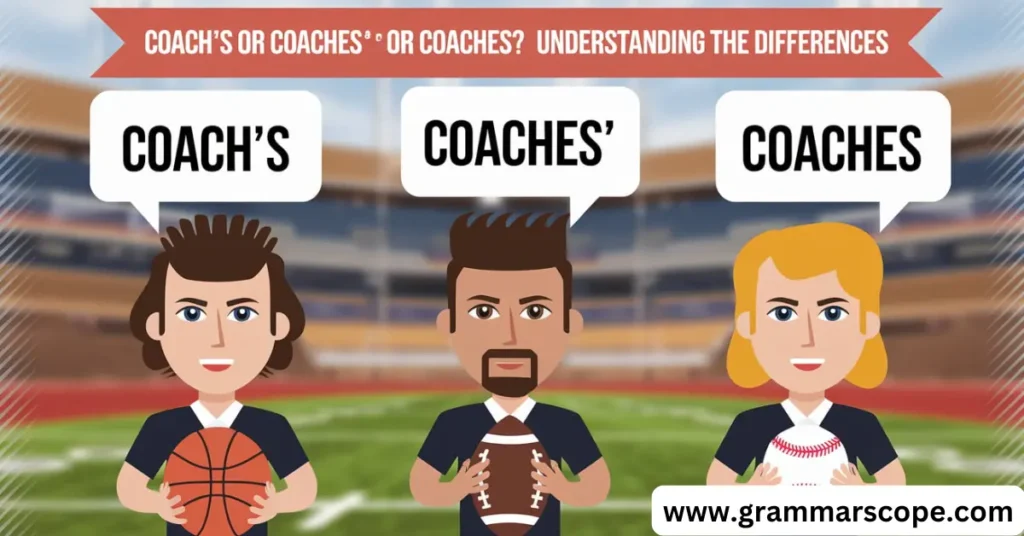 Coach’s or Coaches’ or Coaches? Understanding the Differences