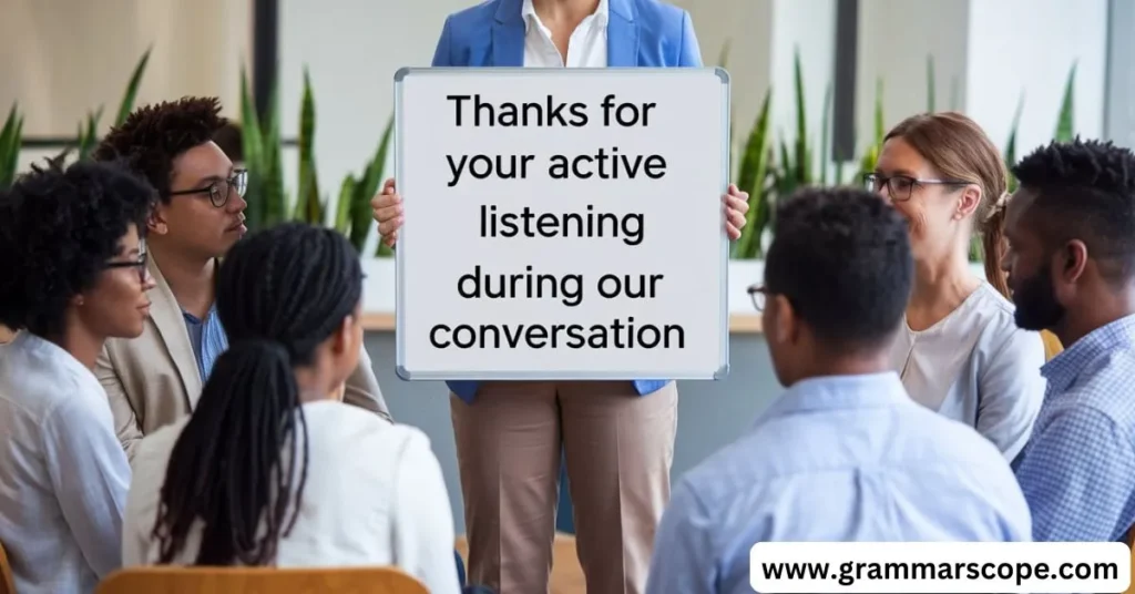 Thanks for Your Active Listening During Our Conversation