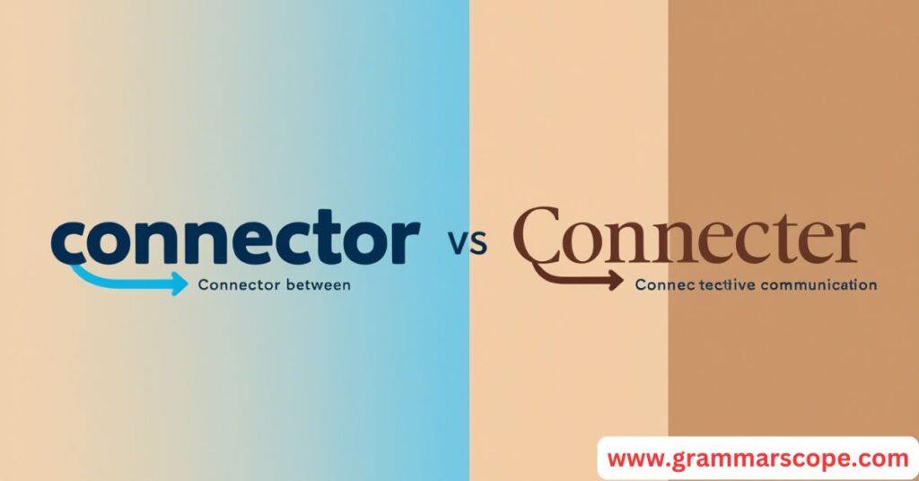 Difference Between Connector and Connecter