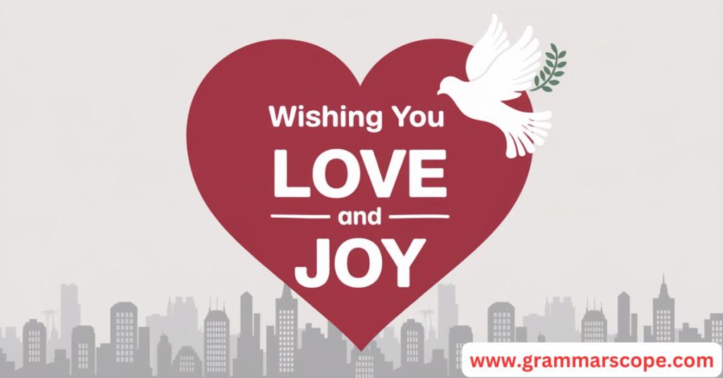 Wishing You Love and Joy