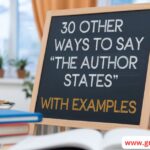 30 Other Ways to Say “The Author States” With Examples