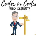 Center vs Centre the Spelling Difference