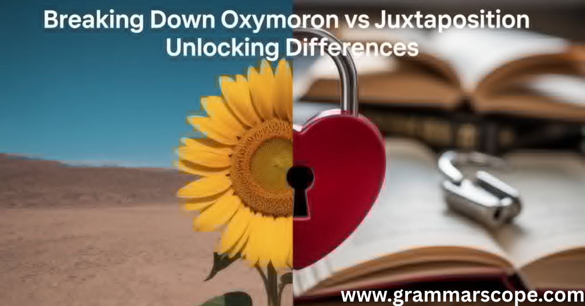 Breaking Down Oxymoron vs Juxtaposition Unlocking Differences