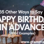 35 Other Ways to Say “Happy Birthday in Advance” (With Examples)