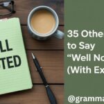 35 Other Ways to Say “Well Noted” (With Examples)