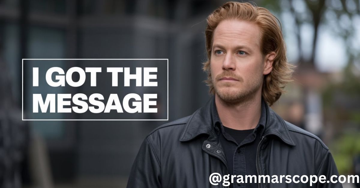 I got the message