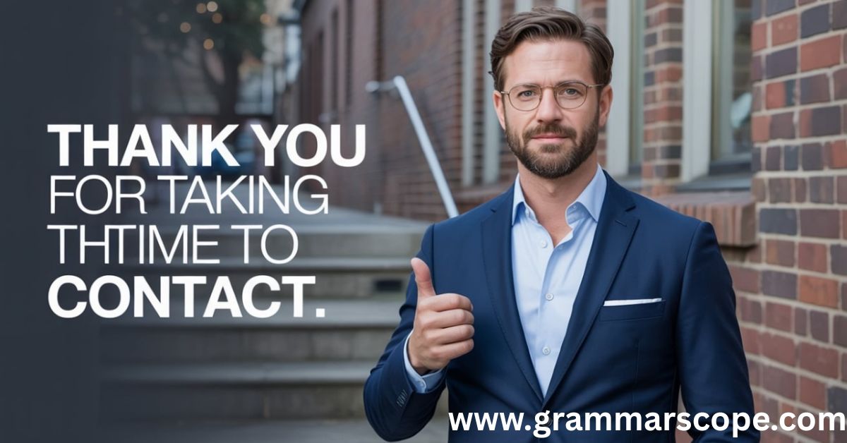 Thank You for Taking the Time to Contact 