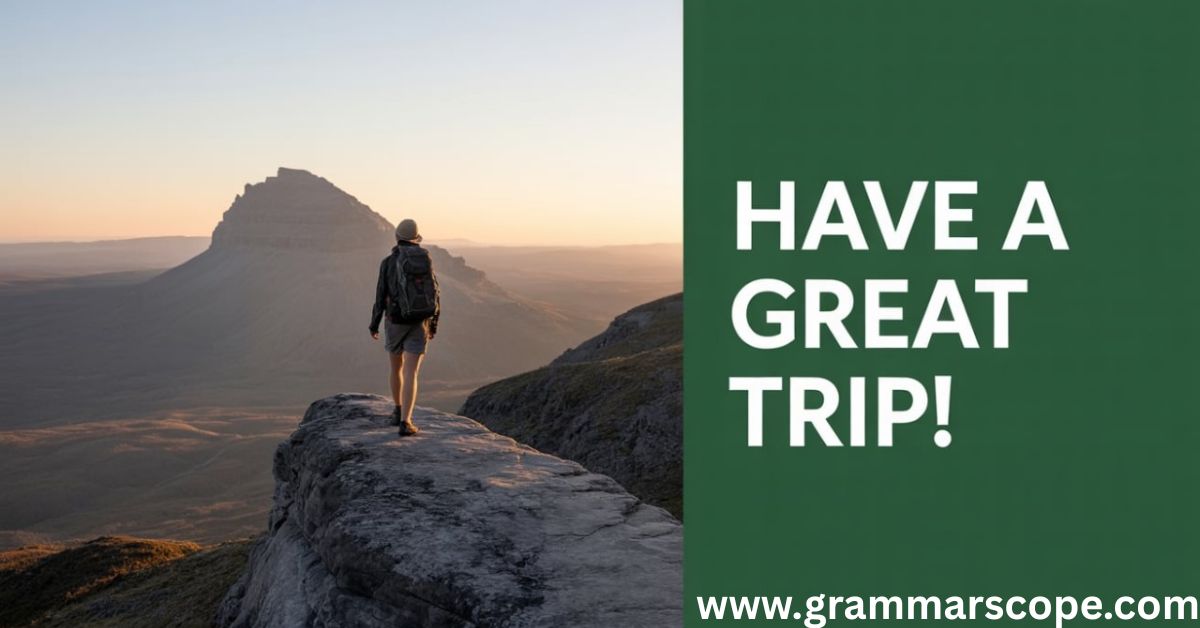 Have a Great Trip!