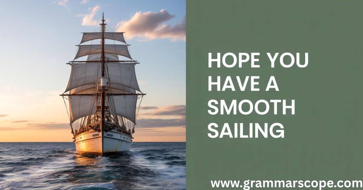Hope You Have a Smooth Sailing