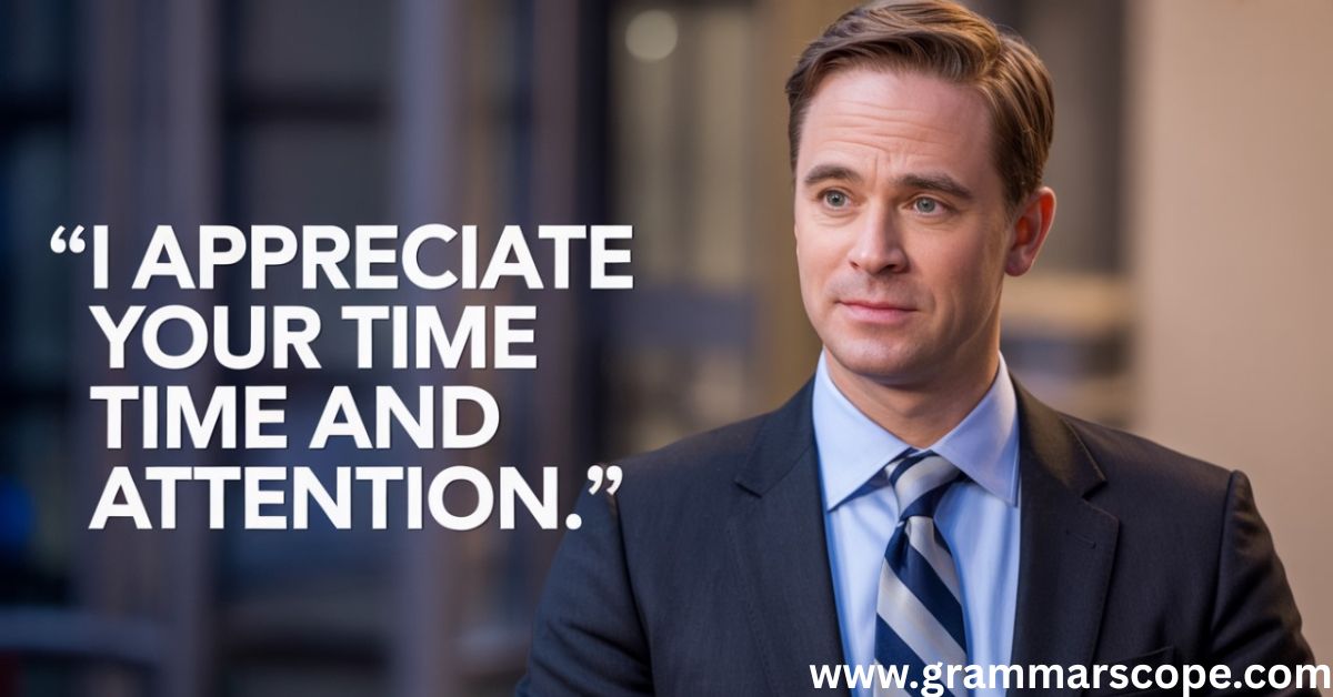 I appreciate your time and attention