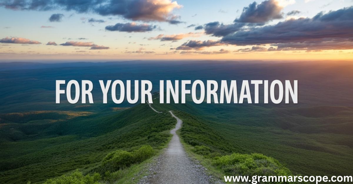 For Your Information