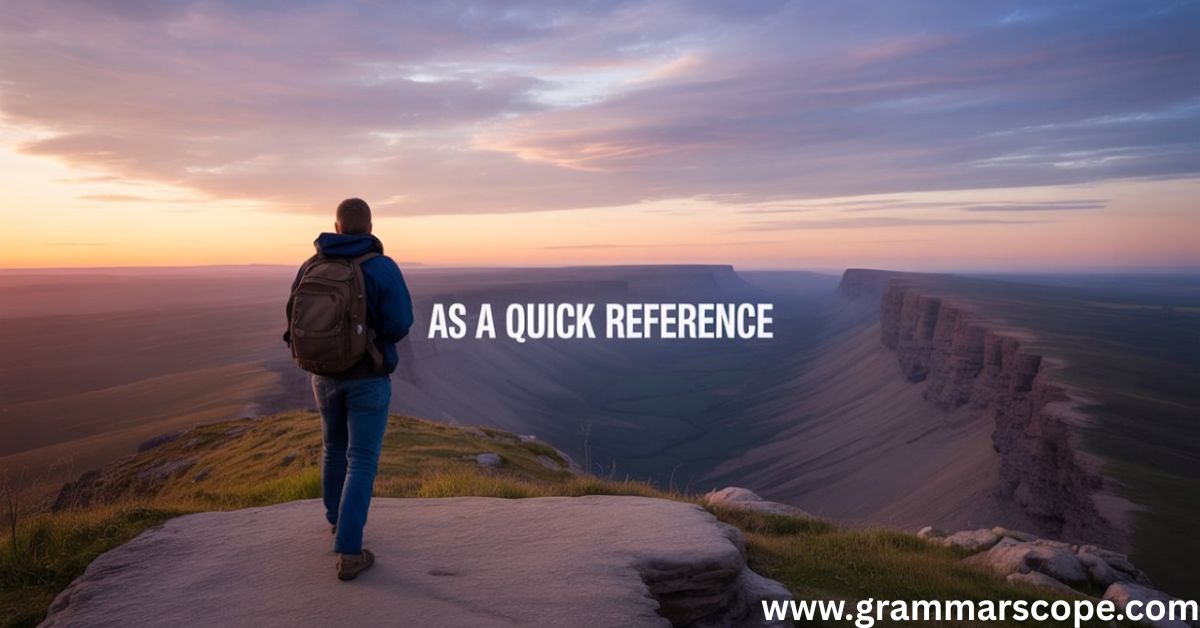As a Quick Reference