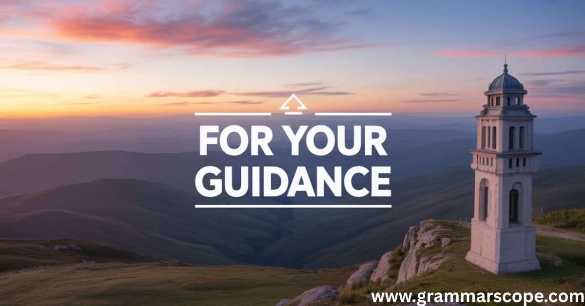 For Your Guidance