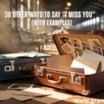30 Other Ways to Say ‘I Miss You’ (With Examples)