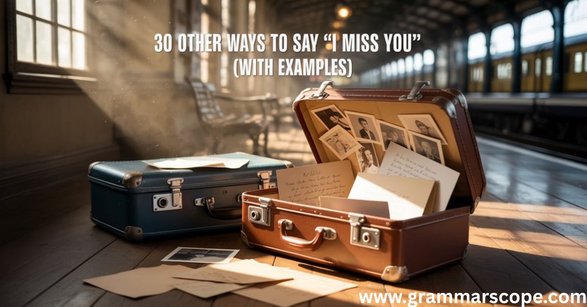 30 Other Ways to Say ‘I Miss You’ (With Examples)