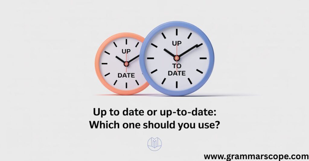 Up to Date or Up-to-Date: Which One Should You Use?
